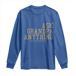 Funny Grandpa Long Sleeve Shirt Ask Grandpa Anything Fathers Day Gift TS10 Royal Blue Print Your Wear