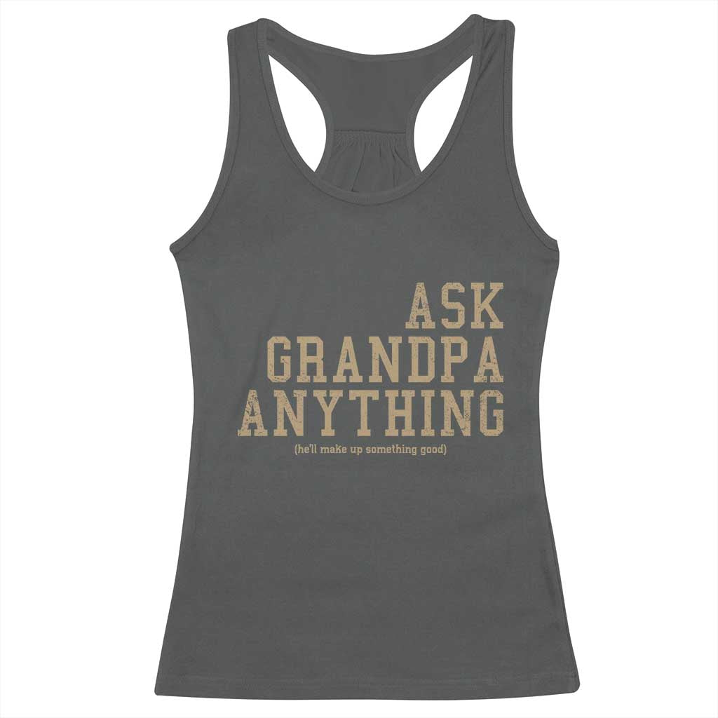 Funny Grandpa Racerback Tank Top Ask Grandpa Anything Fathers Day Gift TS10 Dark Heather Print Your Wear