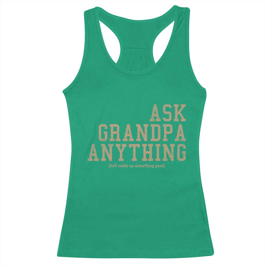Funny Grandpa Racerback Tank Top Ask Grandpa Anything Fathers Day Gift TS10 Irish Green Print Your Wear