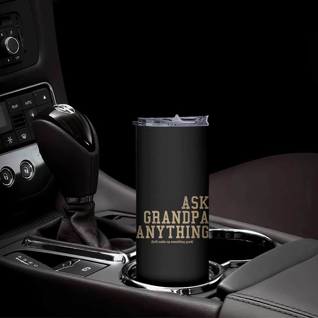 Funny Grandpa Skinny Tumbler Ask Grandpa Anything Fathers Day Gift TS10 Print Your Wear