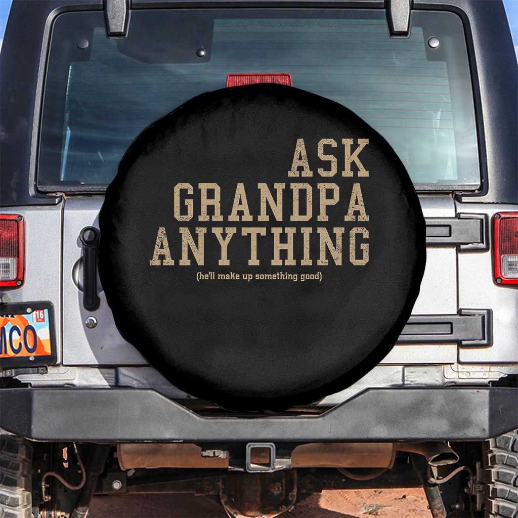 Funny Grandpa Spare Tire Cover Ask Grandpa Anything Fathers Day Gift TS10 No hole Black Print Your Wear