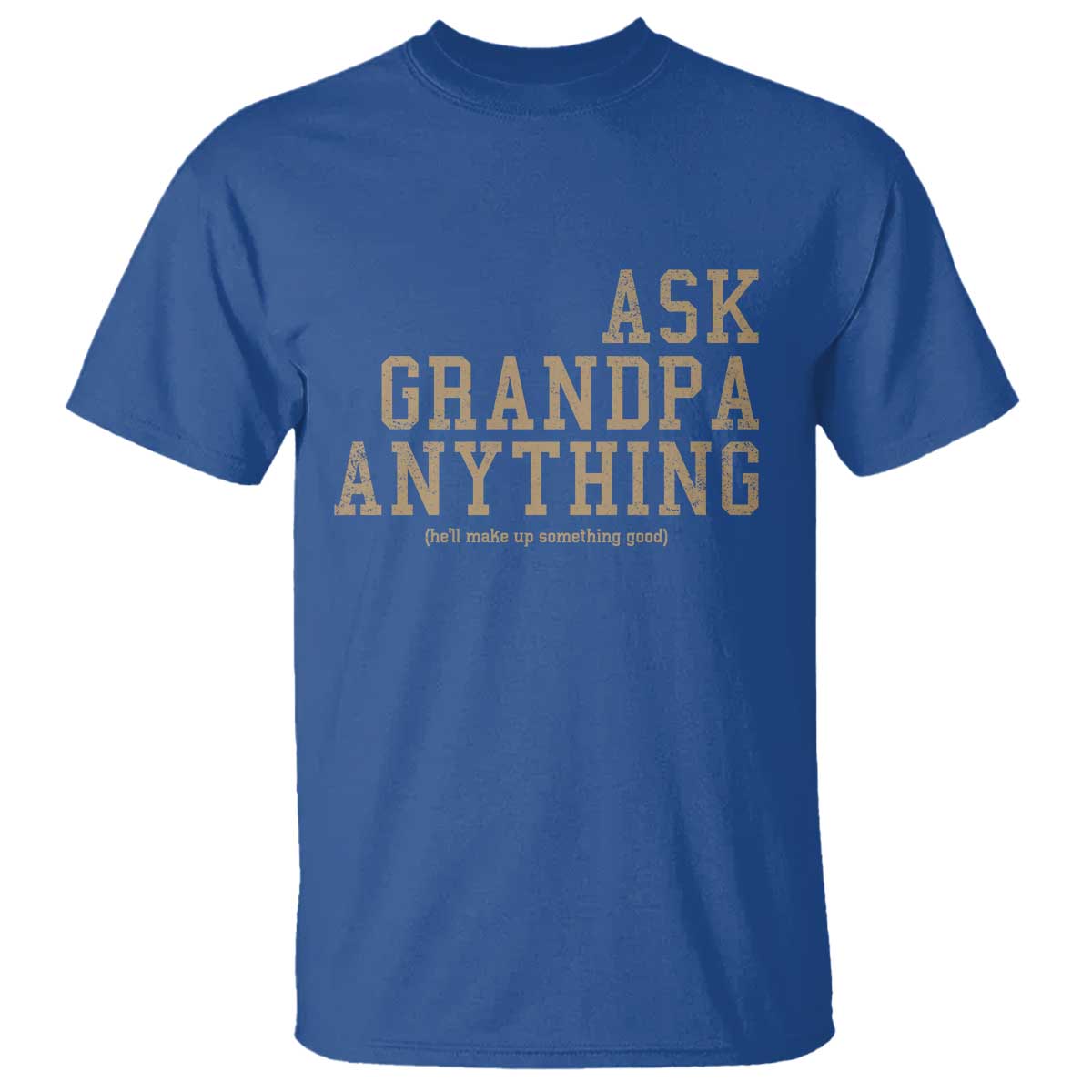 Funny Grandpa T Shirt Ask Grandpa Anything Fathers Day Gift TS10 Royal Blue Print Your Wear