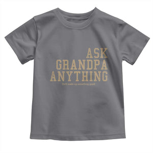 Funny Grandpa Toddler T Shirt Ask Grandpa Anything Fathers Day Gift TS10 Charcoal Print Your Wear