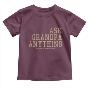 Funny Grandpa Toddler T Shirt Ask Grandpa Anything Fathers Day Gift TS10 Maroon Print Your Wear