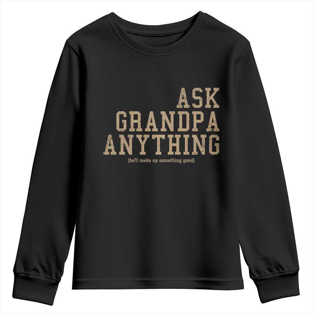Funny Grandpa Youth Sweatshirt Ask Grandpa Anything Fathers Day Gift TS10 Black Print Your Wear