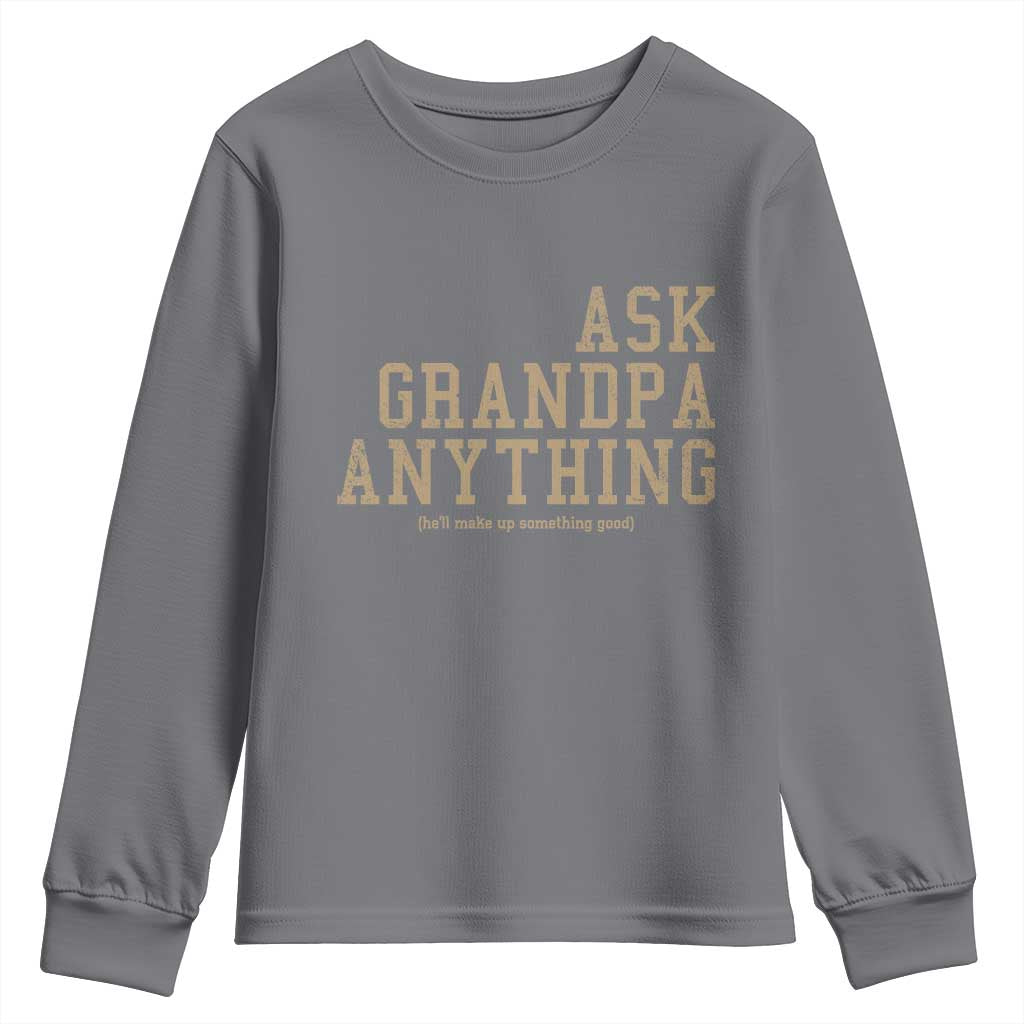 Funny Grandpa Youth Sweatshirt Ask Grandpa Anything Fathers Day Gift TS10 Charcoal Print Your Wear