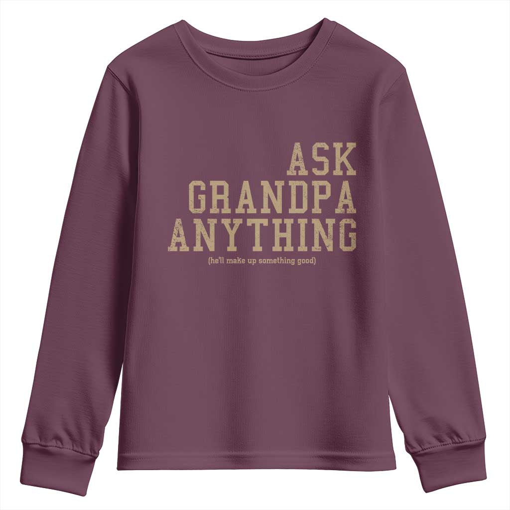 Funny Grandpa Youth Sweatshirt Ask Grandpa Anything Fathers Day Gift TS10 Maroon Print Your Wear