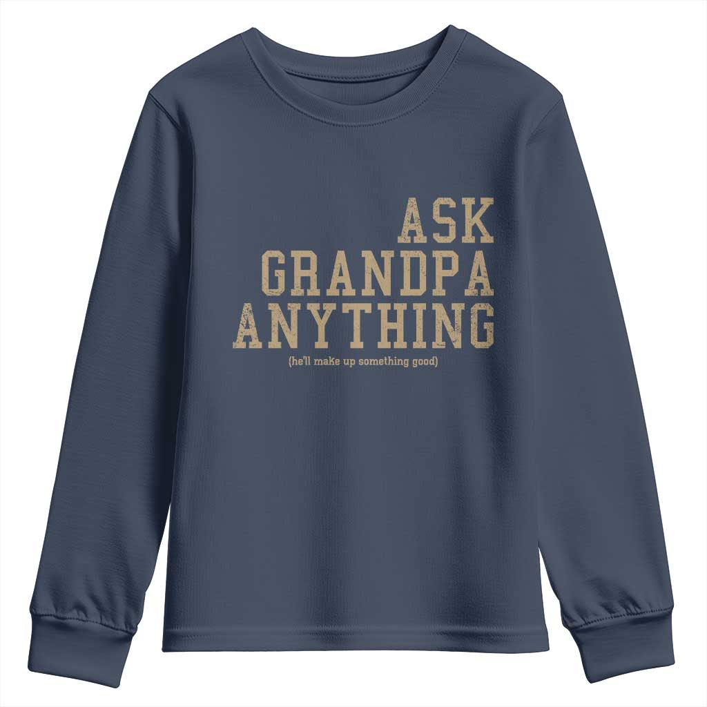 Funny Grandpa Youth Sweatshirt Ask Grandpa Anything Fathers Day Gift TS10 Navy Print Your Wear