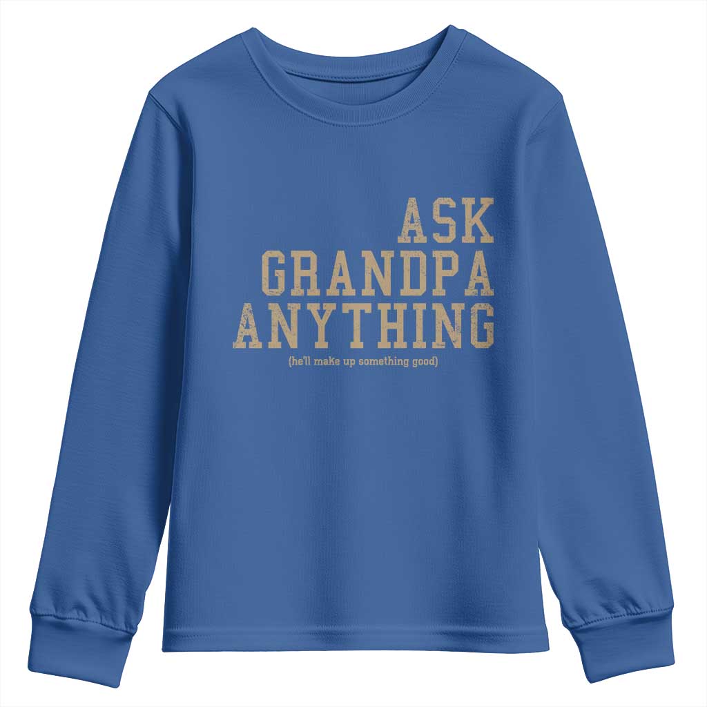 Funny Grandpa Youth Sweatshirt Ask Grandpa Anything Fathers Day Gift TS10 Royal Blue Print Your Wear