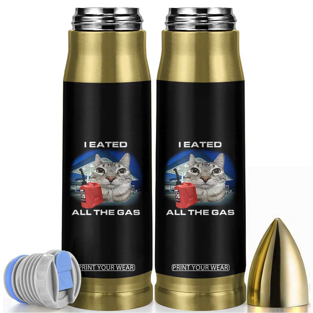 Sarcastic Cat Meme Bullet Tumbler Funny Retro I Eated All The Gas Gen Z Humor TS10 Black Print Your Wear