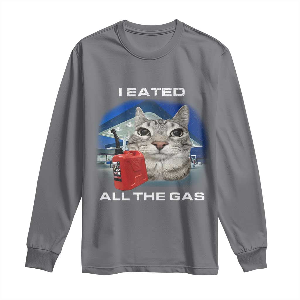 Sarcastic Cat Meme Long Sleeve Shirt Funny Retro I Eated All The Gas Gen Z Humor TS10 Charcoal Print Your Wear