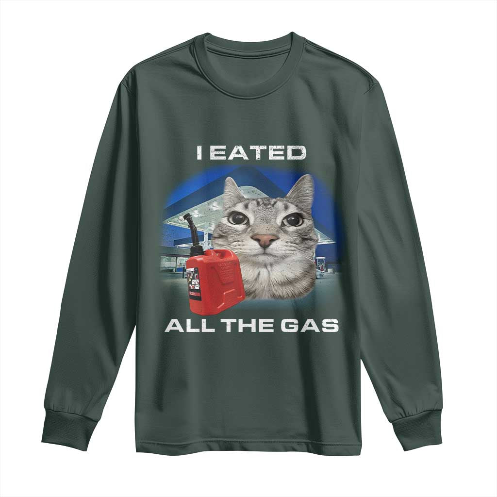 Sarcastic Cat Meme Long Sleeve Shirt Funny Retro I Eated All The Gas Gen Z Humor TS10 Dark Forest Green Print Your Wear