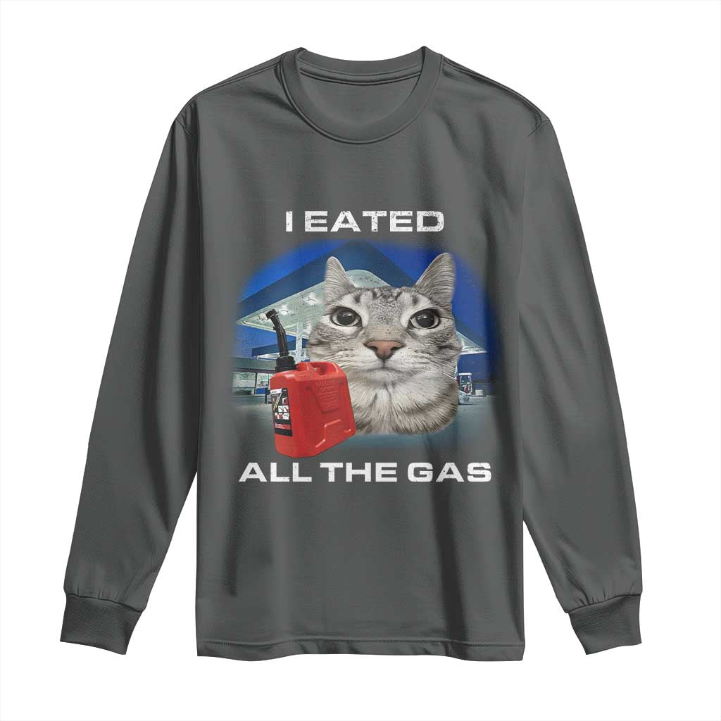 Sarcastic Cat Meme Long Sleeve Shirt Funny Retro I Eated All The Gas Gen Z Humor TS10 Dark Heather Print Your Wear