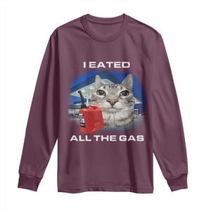 Sarcastic Cat Meme Long Sleeve Shirt Funny Retro I Eated All The Gas Gen Z Humor TS10 Maroon Print Your Wear
