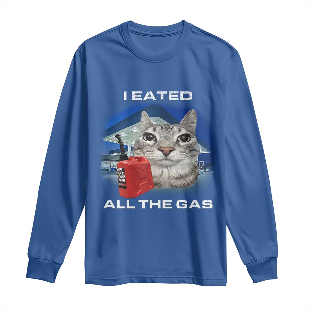 Sarcastic Cat Meme Long Sleeve Shirt Funny Retro I Eated All The Gas Gen Z Humor TS10 Royal Blue Print Your Wear