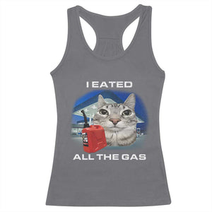 Sarcastic Cat Meme Racerback Tank Top Funny Retro I Eated All The Gas Gen Z Humor TS10 Charcoal Print Your Wear