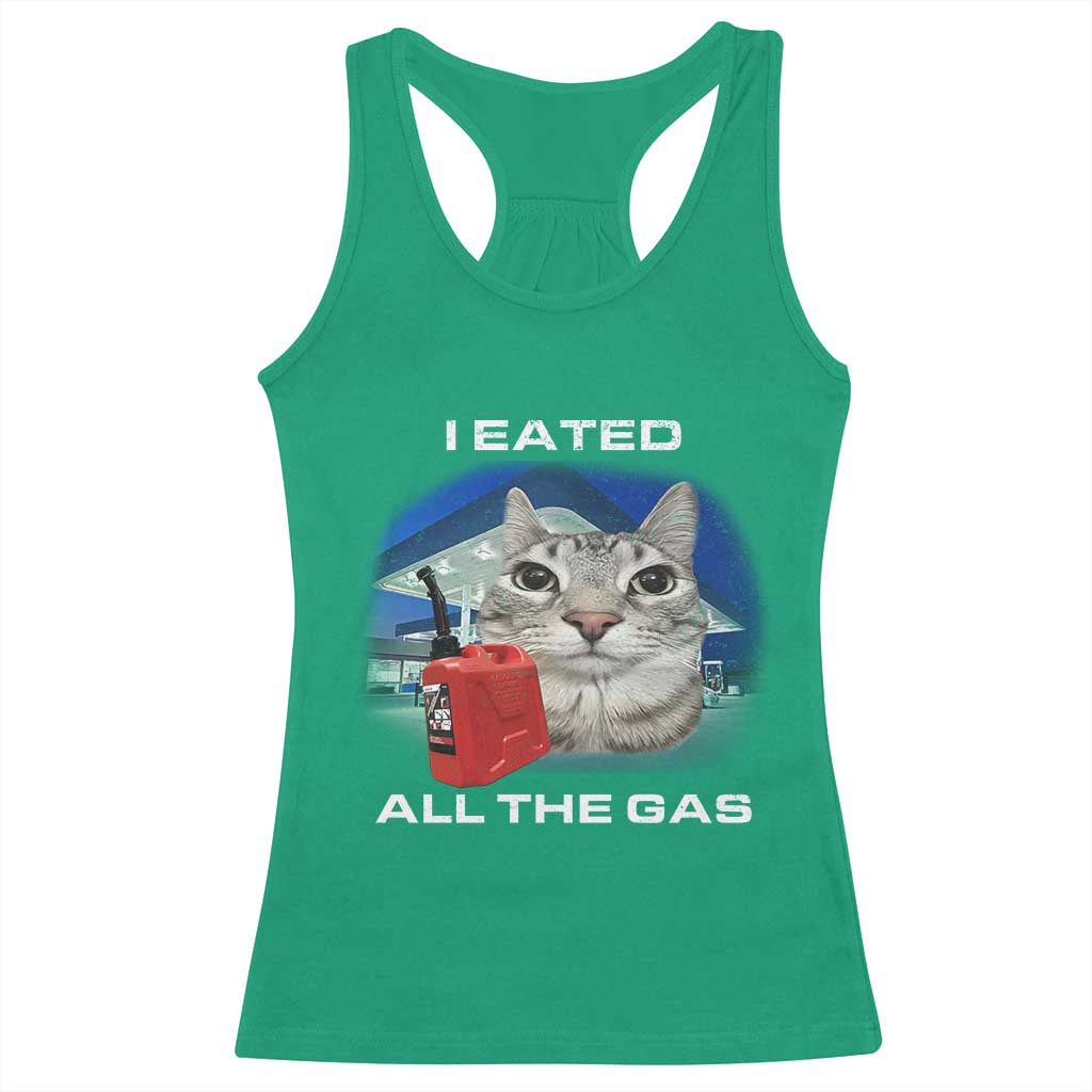 Sarcastic Cat Meme Racerback Tank Top Funny Retro I Eated All The Gas Gen Z Humor TS10 Irish Green Print Your Wear