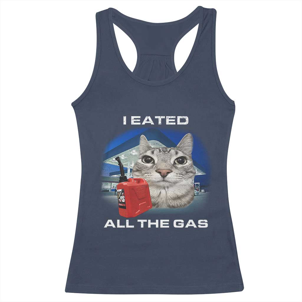 Sarcastic Cat Meme Racerback Tank Top Funny Retro I Eated All The Gas Gen Z Humor TS10 Navy Print Your Wear