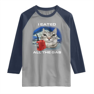 Sarcastic Cat Meme Raglan Shirt Funny Retro I Eated All The Gas Gen Z Humor TS10 Sport Gray Navy Print Your Wear