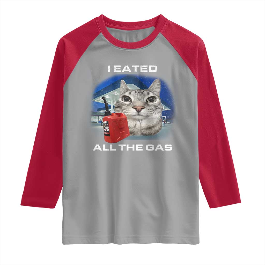 Sarcastic Cat Meme Raglan Shirt Funny Retro I Eated All The Gas Gen Z Humor TS10 Sport Gray Red Print Your Wear