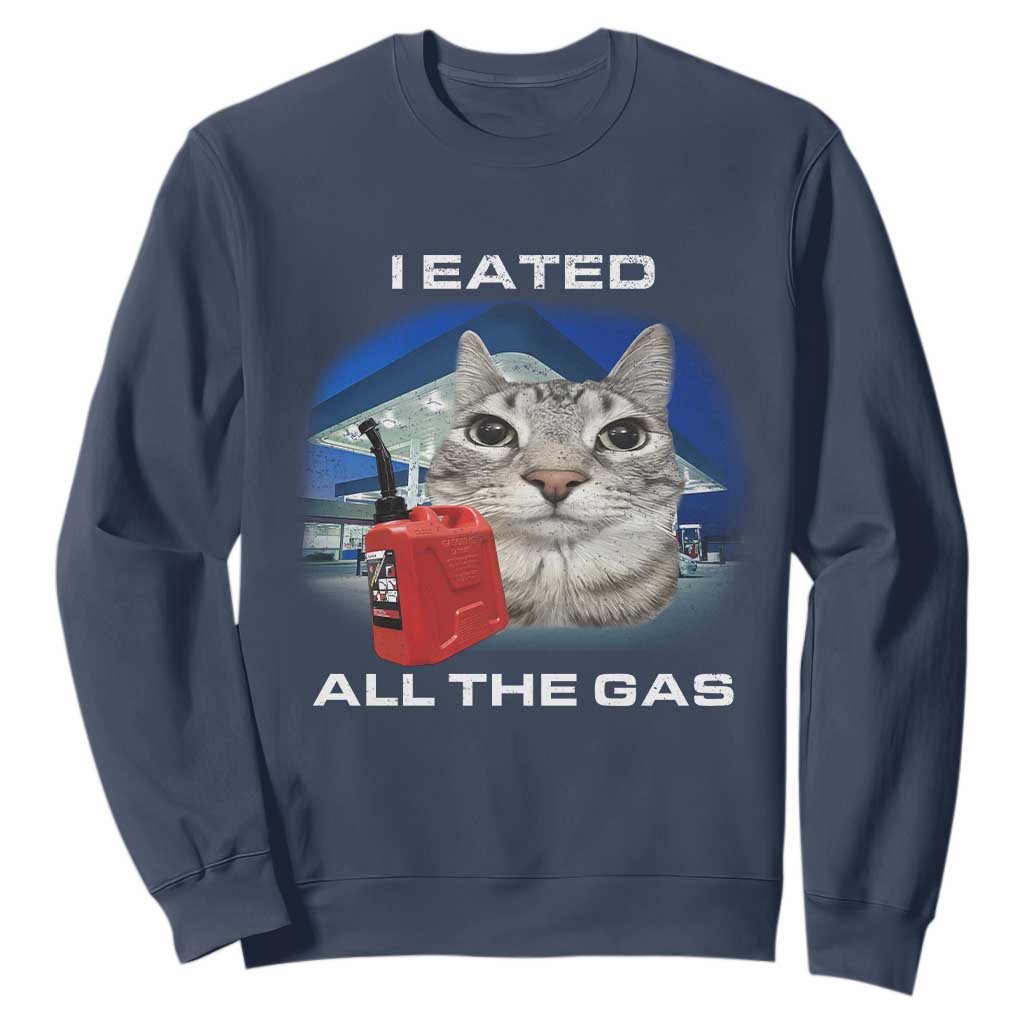 Sarcastic Cat Meme Sweatshirt Funny Retro I Eated All The Gas Gen Z Humor TS10 Navy Print Your Wear