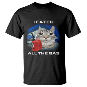 Sarcastic Cat Meme T Shirt Funny Retro I Eated All The Gas Gen Z Humor TS10 Black Print Your Wear