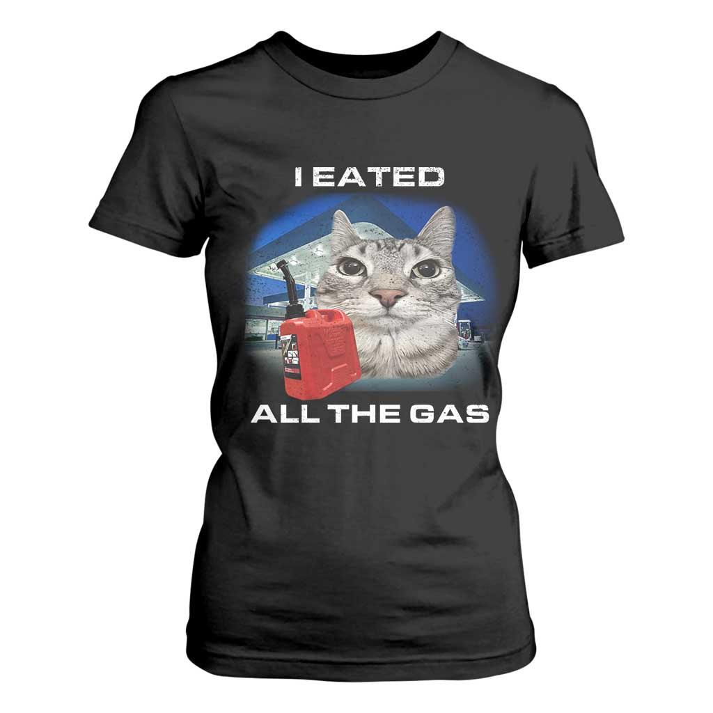 Sarcastic Cat Meme T Shirt For Women Funny Retro I Eated All The Gas Gen Z Humor TS10 Black Print Your Wear