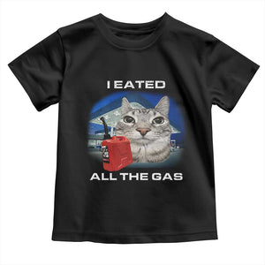 Sarcastic Cat Meme Toddler T Shirt Funny Retro I Eated All The Gas Gen Z Humor TS10 Black Print Your Wear