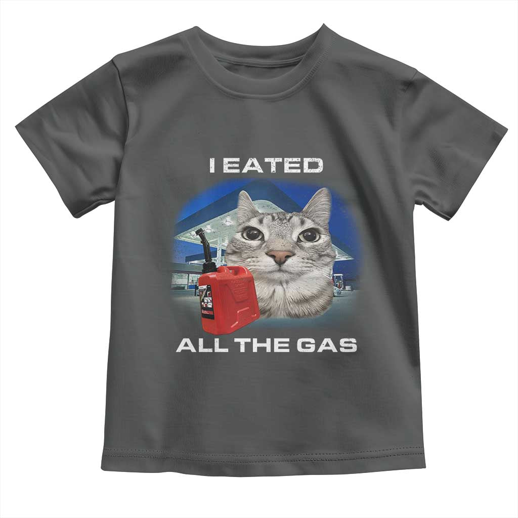 Sarcastic Cat Meme Toddler T Shirt Funny Retro I Eated All The Gas Gen Z Humor TS10 Dark Heather Print Your Wear