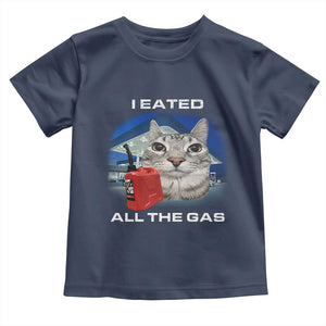 Sarcastic Cat Meme Toddler T Shirt Funny Retro I Eated All The Gas Gen Z Humor TS10 Navy Print Your Wear