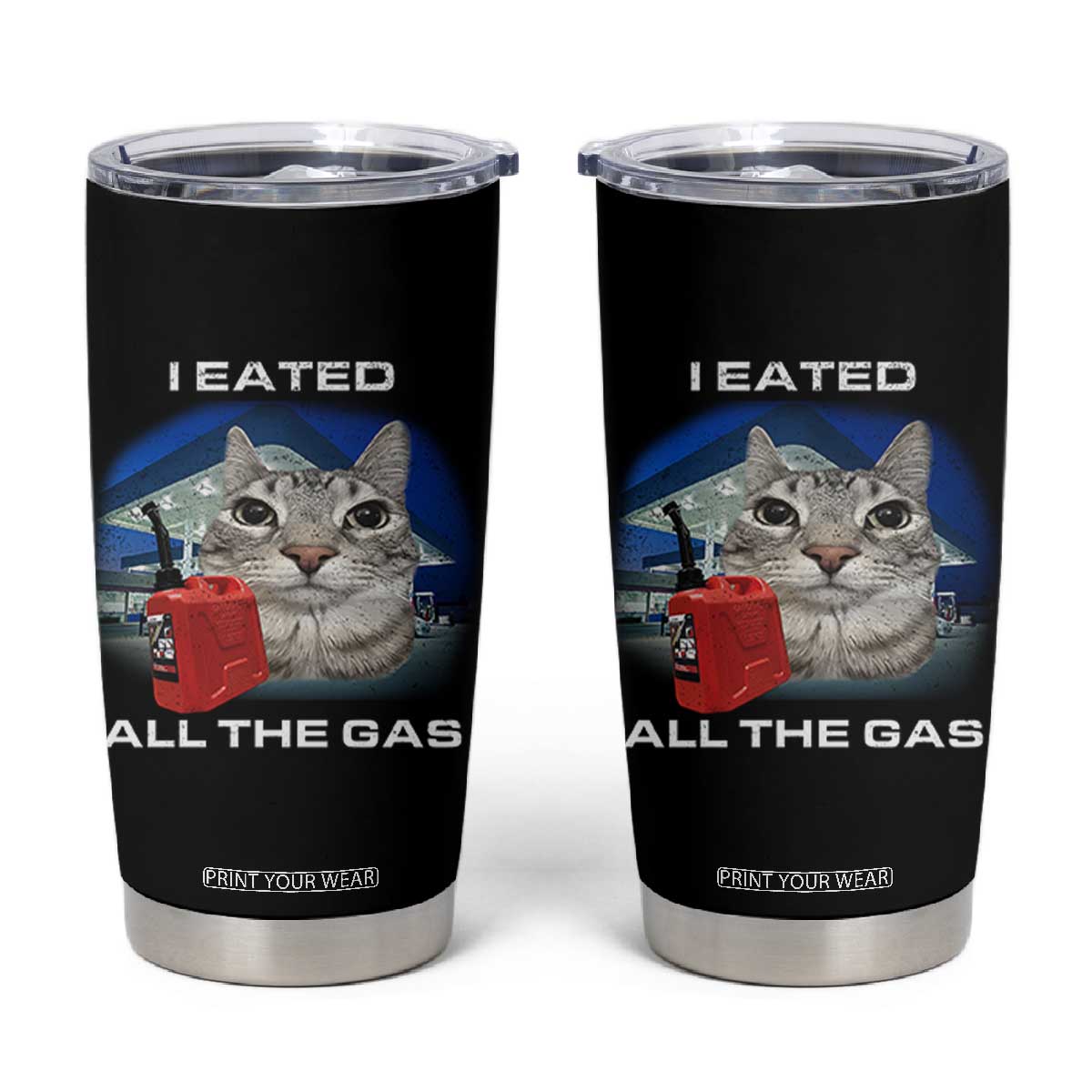 Sarcastic Cat Meme Tumbler Cup Funny Retro I Eated All The Gas Gen Z Humor TS10 Black Print Your Wear