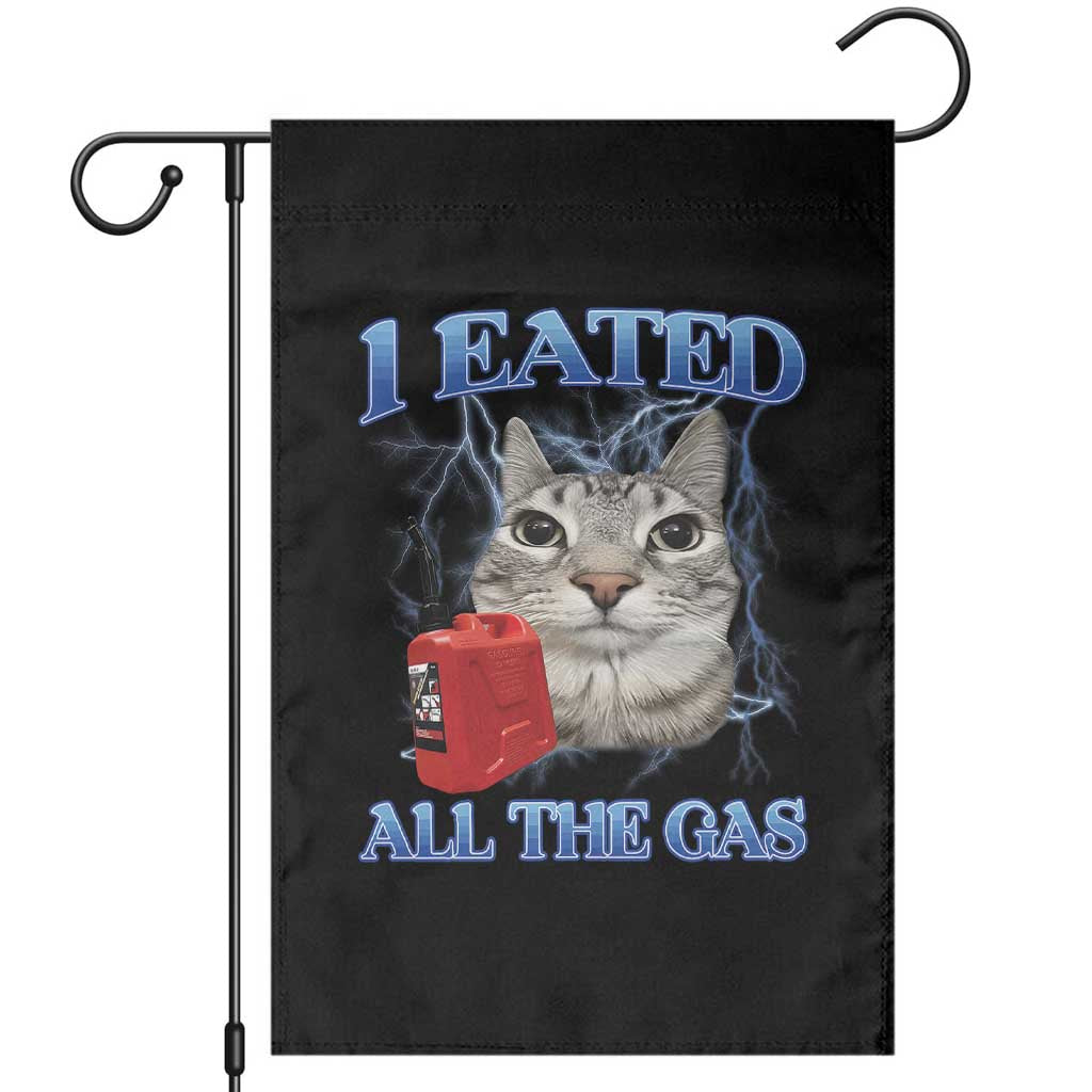 Sarcastic Cat Meme Garden Flag I Eated All The Gas Gen Z Humor Bootleg TS10 Black Print Your Wear