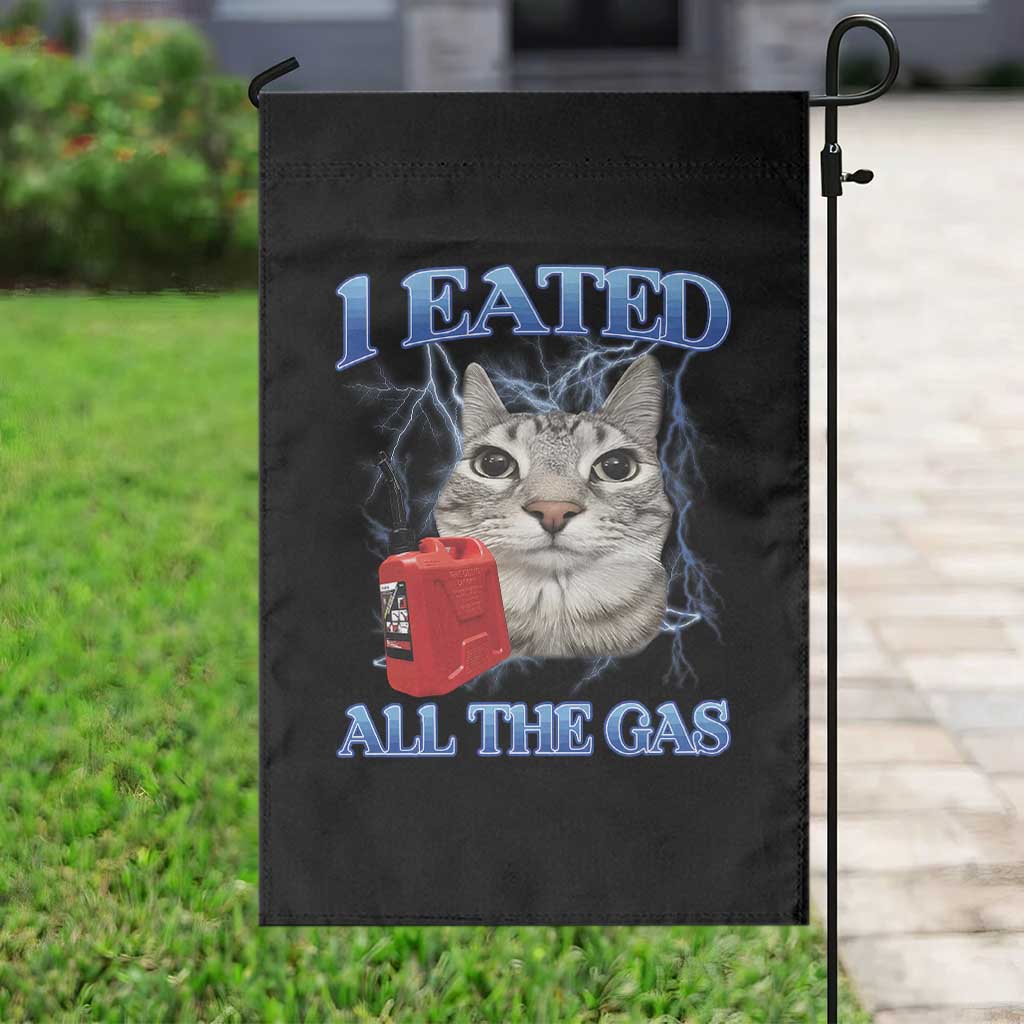 Sarcastic Cat Meme Garden Flag I Eated All The Gas Gen Z Humor Bootleg TS10 Print Your Wear