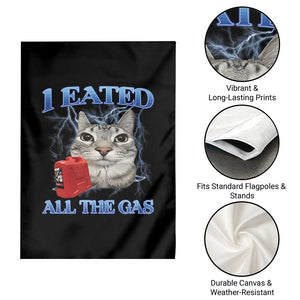 Sarcastic Cat Meme Garden Flag I Eated All The Gas Gen Z Humor Bootleg TS10 Print Your Wear
