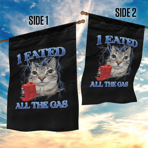 Sarcastic Cat Meme Garden Flag I Eated All The Gas Gen Z Humor Bootleg TS10 Print Your Wear