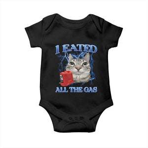 Sarcastic Cat Meme Baby Onesie I Eated All The Gas Gen Z Humor Bootleg TS10 Black Print Your Wear