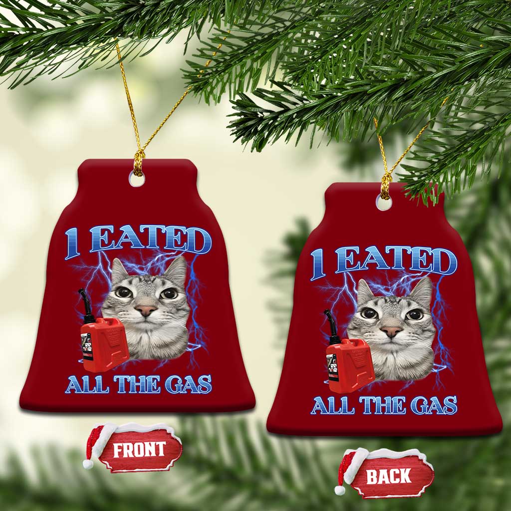 Sarcastic Cat Meme Ceramic Ornament I Eated All The Gas Gen Z Humor Bootleg TS10 Print Your Wear