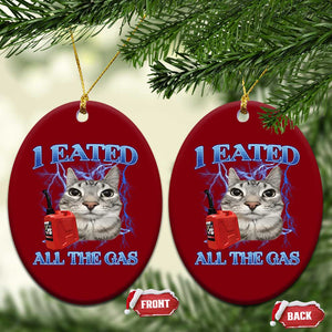 Sarcastic Cat Meme Ceramic Ornament I Eated All The Gas Gen Z Humor Bootleg TS10 Print Your Wear