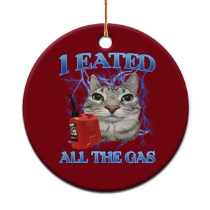 Sarcastic Cat Meme Ceramic Ornament I Eated All The Gas Gen Z Humor Bootleg TS10 1pc Red Print Your Wear