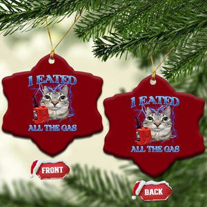 Sarcastic Cat Meme Ceramic Ornament I Eated All The Gas Gen Z Humor Bootleg TS10 Print Your Wear