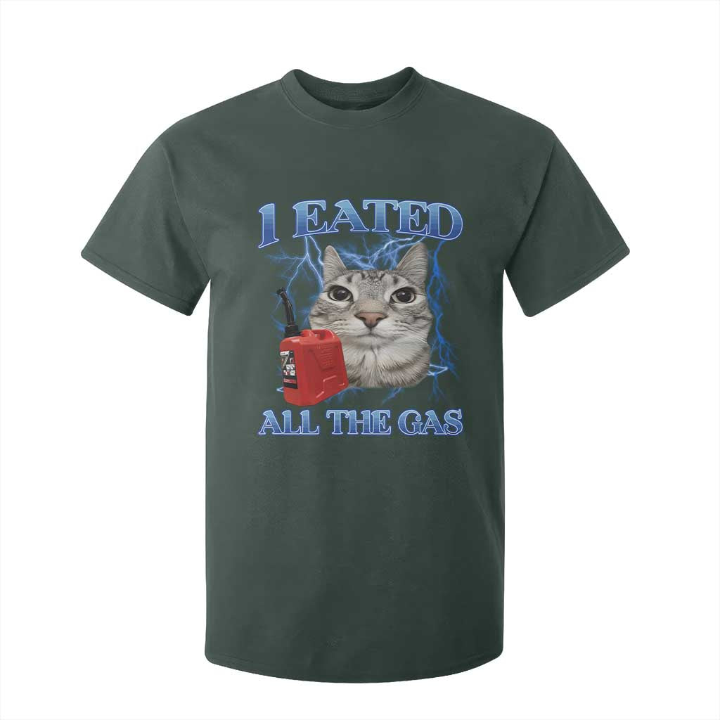 Sarcastic Cat Meme T Shirt For Kid I Eated All The Gas Gen Z Humor Bootleg TS10 Dark Forest Green Print Your Wear