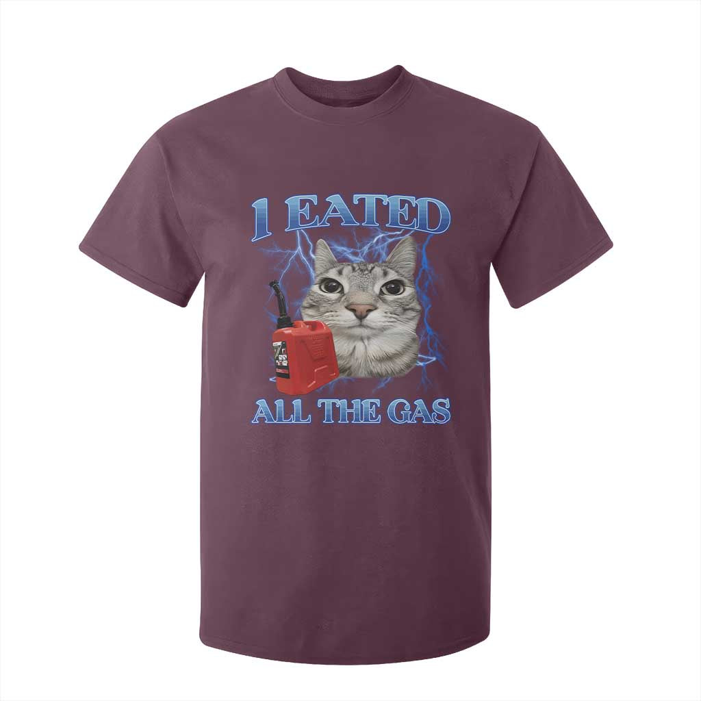 Sarcastic Cat Meme T Shirt For Kid I Eated All The Gas Gen Z Humor Bootleg TS10 Maroon Print Your Wear