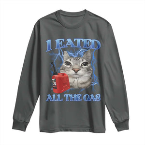 Sarcastic Cat Meme Long Sleeve Shirt I Eated All The Gas Gen Z Humor Bootleg TS10 Dark Heather Print Your Wear