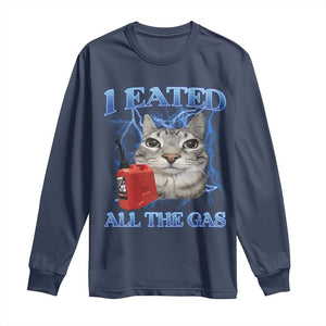 Sarcastic Cat Meme Long Sleeve Shirt I Eated All The Gas Gen Z Humor Bootleg TS10 Navy Print Your Wear
