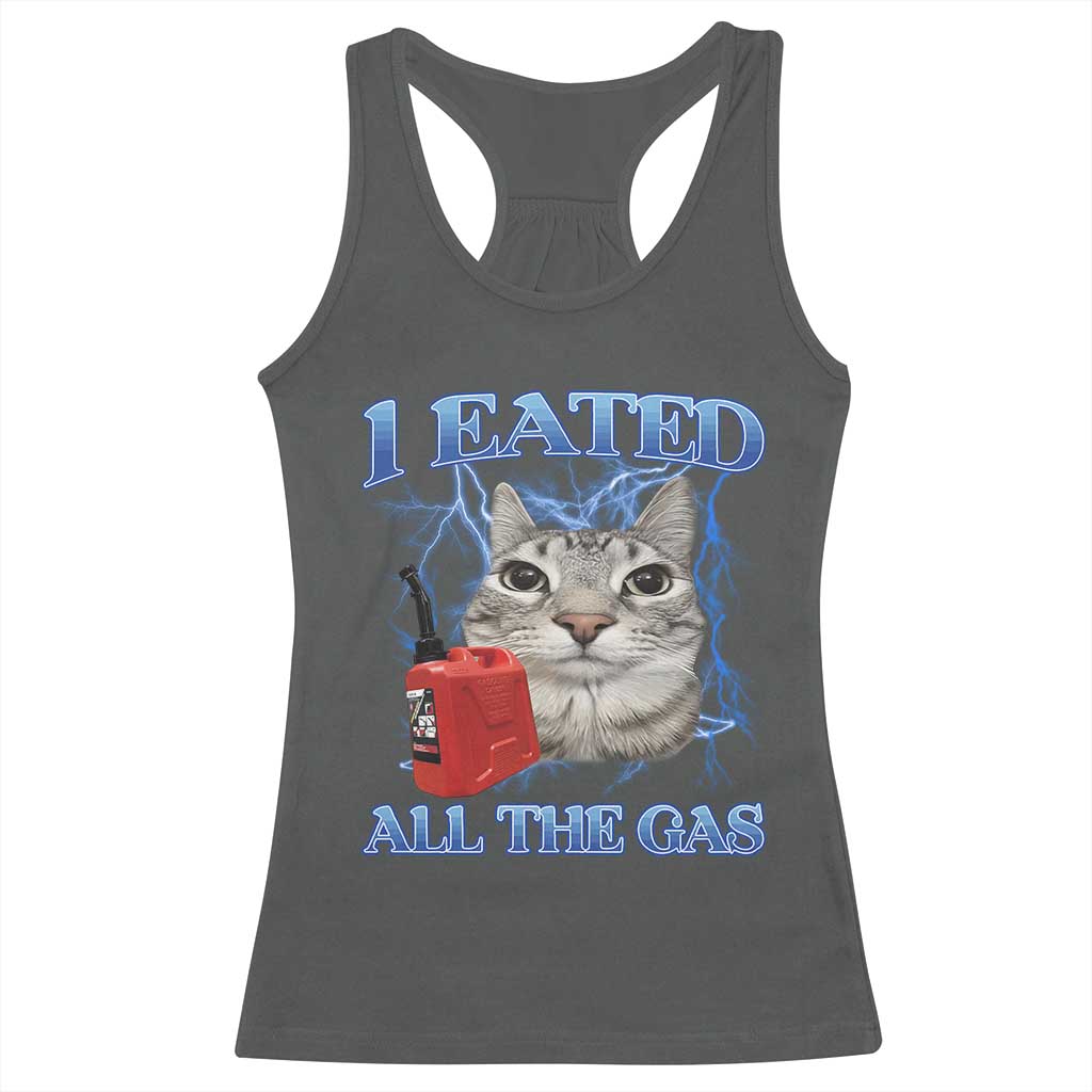 Sarcastic Cat Meme Racerback Tank Top I Eated All The Gas Gen Z Humor Bootleg TS10 Dark Heather Print Your Wear