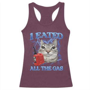 Sarcastic Cat Meme Racerback Tank Top I Eated All The Gas Gen Z Humor Bootleg TS10 Maroon Print Your Wear