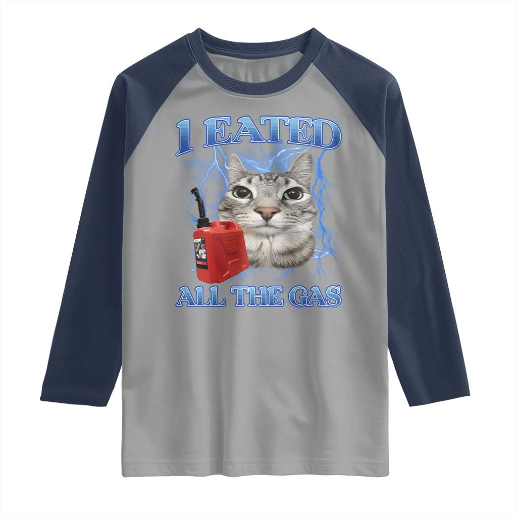 Sarcastic Cat Meme Raglan Shirt I Eated All The Gas Gen Z Humor Bootleg TS10 Sport Gray Navy Print Your Wear