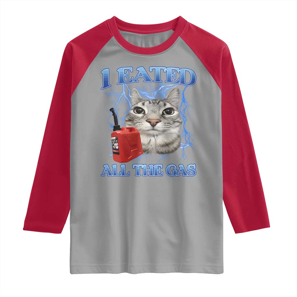 Sarcastic Cat Meme Raglan Shirt I Eated All The Gas Gen Z Humor Bootleg TS10 Sport Gray Red Print Your Wear