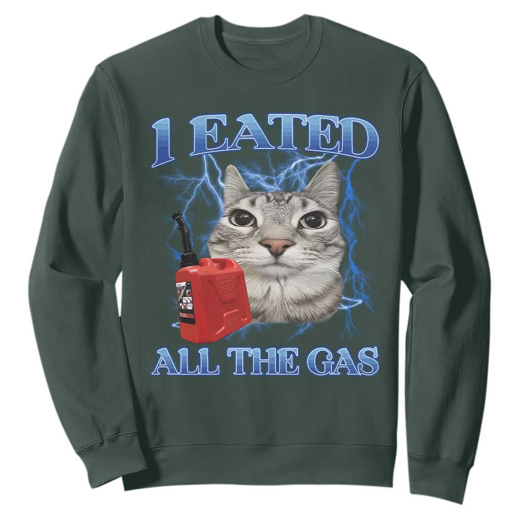 Sarcastic Cat Meme Sweatshirt I Eated All The Gas Gen Z Humor Bootleg TS10 Dark Forest Green Print Your Wear