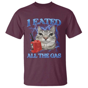 Sarcastic Cat Meme T Shirt I Eated All The Gas Gen Z Humor Bootleg TS10 Maroon Print Your Wear